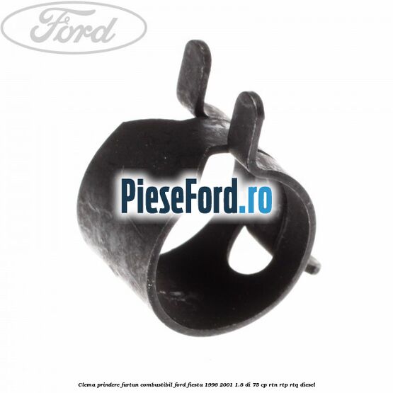 Clema prindere furtun combustibil Ford Fiesta 1996-2001 1.8 DI 75 cp RTN, RTP, RTQ diesel