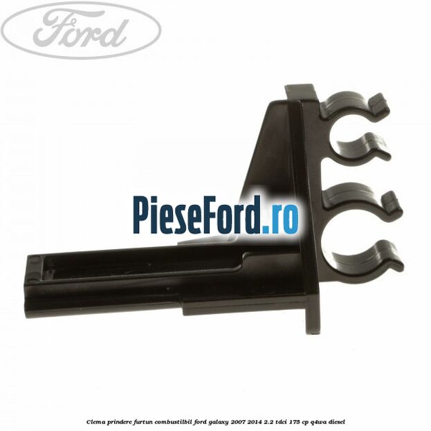 Clema prindere furtun combustilbil Ford Galaxy 2007-2014 2.2 TDCi 175 cp Q4WA diesel