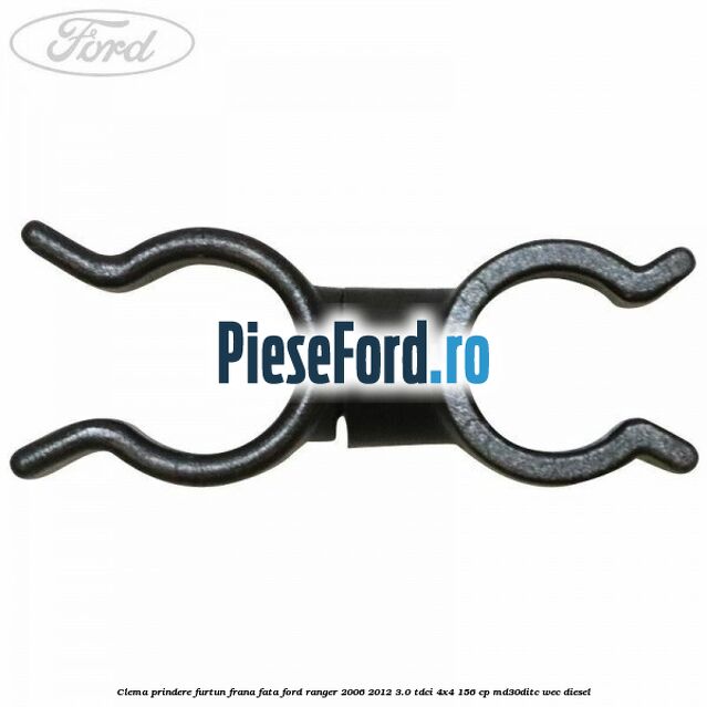 Clema prindere furtun frana fata Ford Ranger 2006-2012 3.0 TDCi 4x4 156 cp MD30DITC, WEC diesel