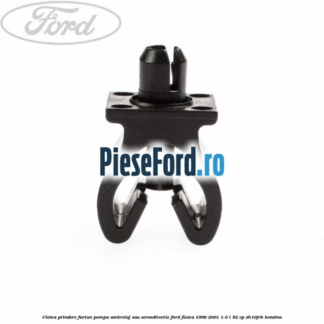 Clema prindere furtun pompa ambreiaj sau servodirectie Ford Fiesta 1996-2001 1.0 i 52 cp Clema prindere furtun pompa ambreiaj sau servodirectie Ford Fiesta 1996-2001 1.0 i 52 cp ZH10JRB benzina