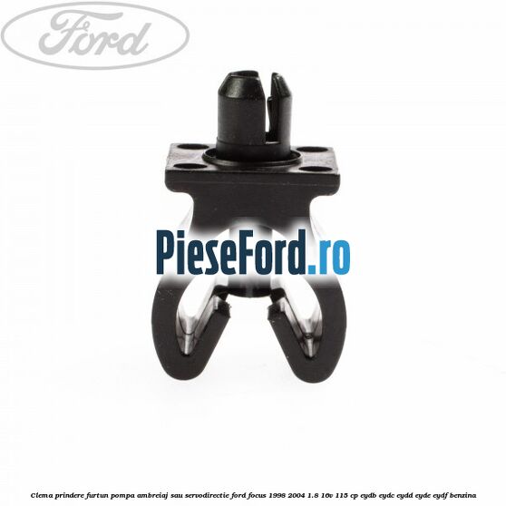 Clema prindere furtun pompa ambreiaj sau servodirectie Ford Focus 1998-2004 1.8 16V 115 cp EYDB, EYDC, EYDD, EYDE, EYDF benzina