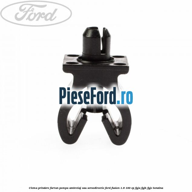 Clema prindere furtun pompa ambreiaj sau servodirectie Ford Fusion 1.6 100 cp FYJA, FYJB, FYJC benzina