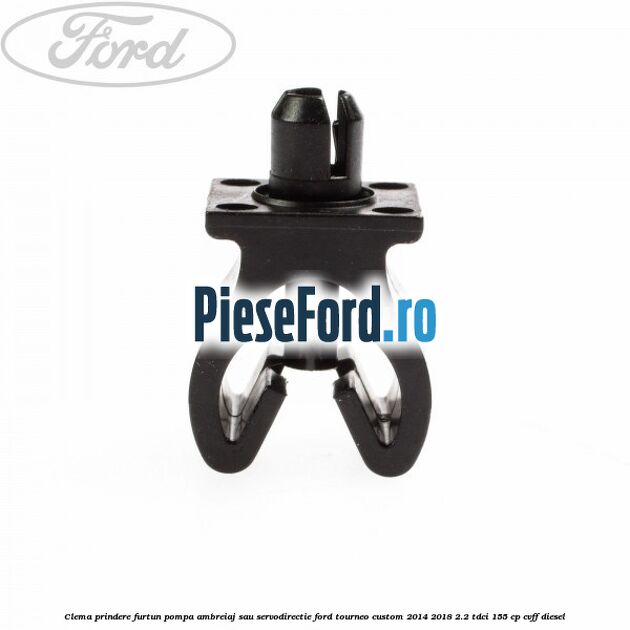 Clema prindere furtun pompa ambreiaj sau servodirectie Ford Tourneo Custom 2014-2018 2.2 TDCi 155 cp CVFF diesel
