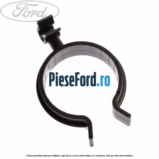 Clema prindere furtun radiator apa Ford S-Max 2015-2023 2.0 EcoBoost 240 cp
