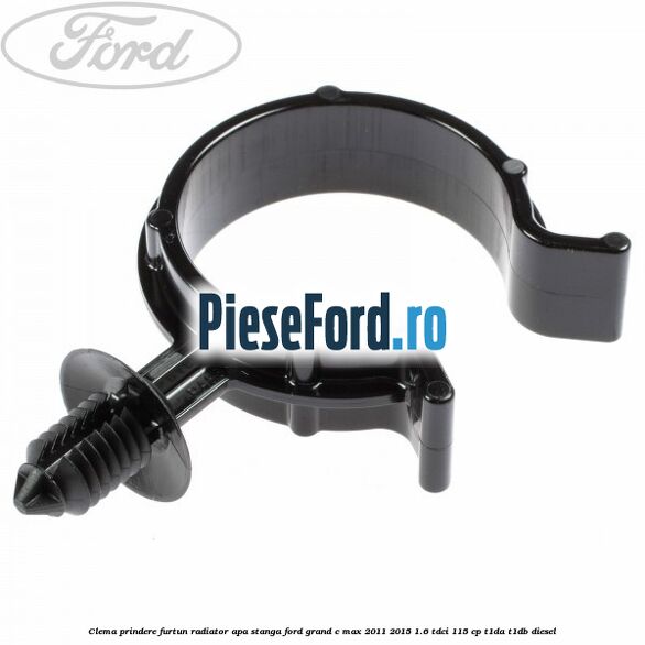 Clema prindere furtun radiator apa stanga Ford Grand C-Max 2011-2015 1.6 TDCi 115 cp T1DA, T1DB diesel