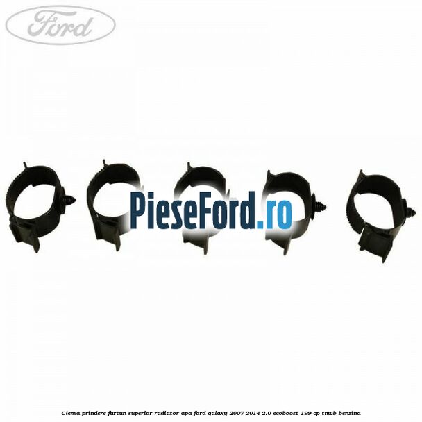 Clema prindere furtun superior radiator apa Ford Galaxy 2007-2014 2.0 EcoBoost 199 cp TNWB benzina