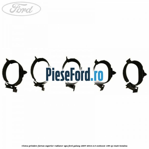 Clema prindere furtun superior radiator apa Ford Galaxy 2007-2014 2.0 EcoBoost 199 cp TNWB benzina