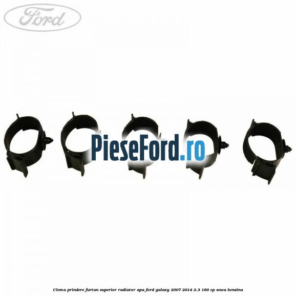 Clema prindere furtun superior radiator apa Ford Galaxy 2007-2014 2.3 160 cp SEWA benzina