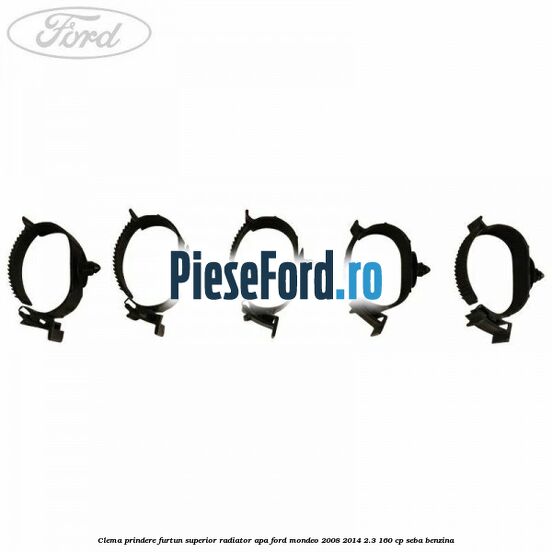Clema prindere furtun superior radiator apa Ford Mondeo 2008-2014 2.3 160 cp Clema prindere furtun superior radiator apa Ford Mondeo 2008-2014 2.3 160 cp SEBA benzina