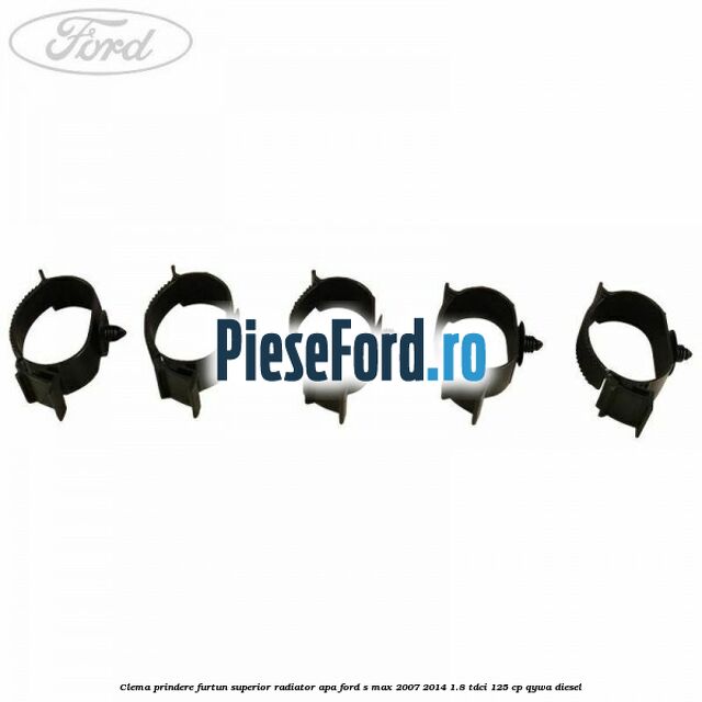 Clema prindere furtun superior radiator apa Ford S-Max 2007-2014 1.8 TDCi 125 cp QYWA diesel