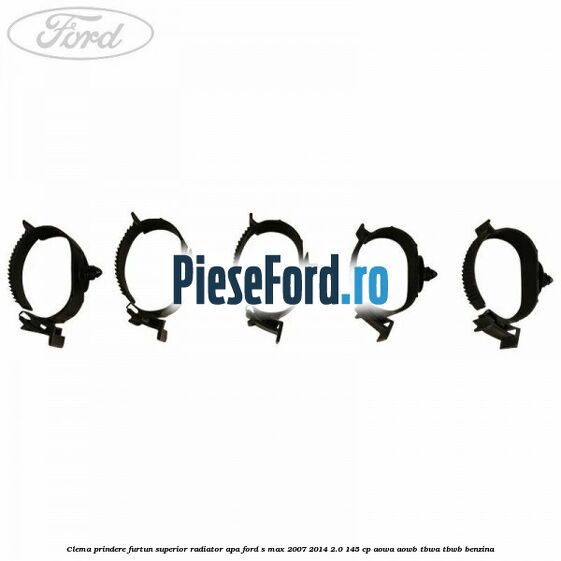 Clema prindere furtun superior radiator apa Ford S-Max 2007-2014 2.0 145 cp AOWA, AOWB, TBWA, TBWB benzina
