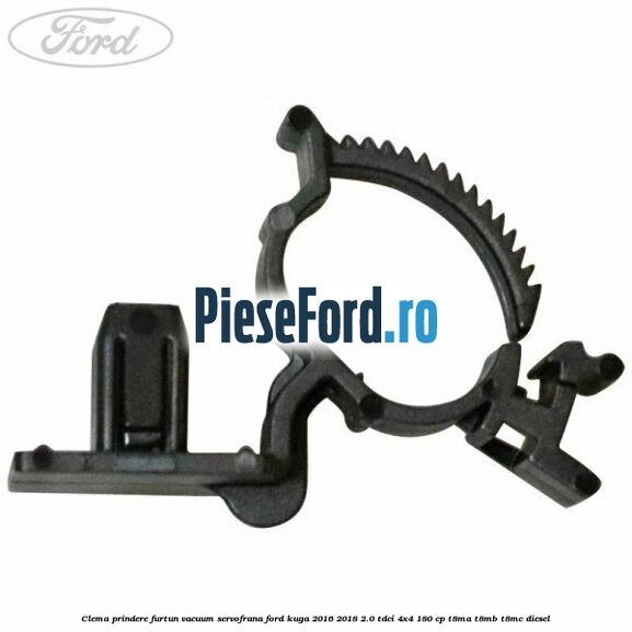 Clema prindere furtun vacuum servofrana Ford Kuga 2016-2018 2.0 TDCi 4x4 180 cp T8MA, T8MB, T8MC diesel