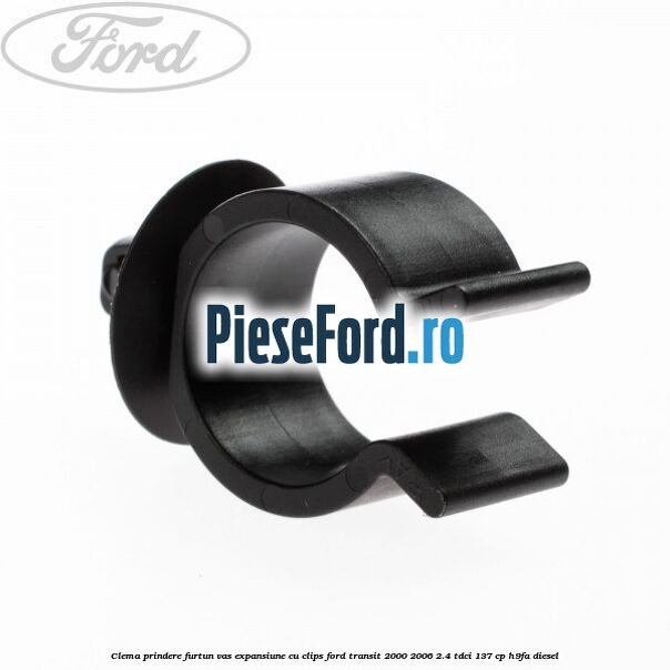 Clema prindere furtun vas expansiune cu clips Ford Transit 2000-2006 2.4 TDCi 137 cp H9FA diesel