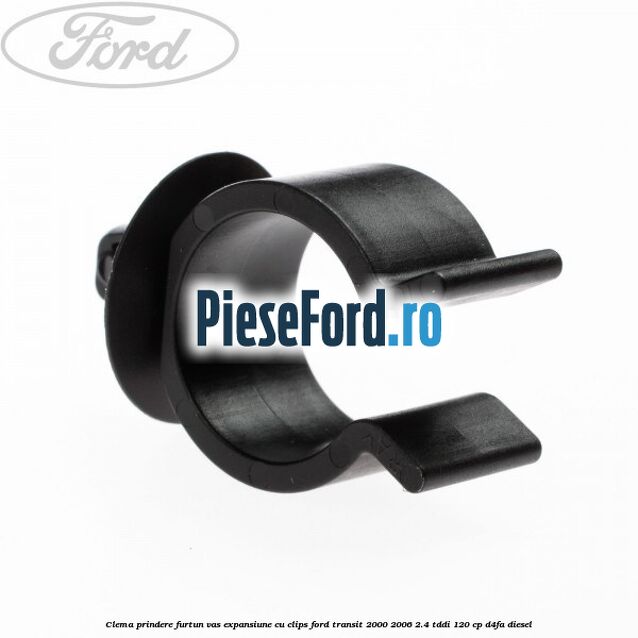 Clema prindere furtun vas expansiune cu clips Ford Transit 2000-2006 2.4 TDdi 120 cp D4FA diesel