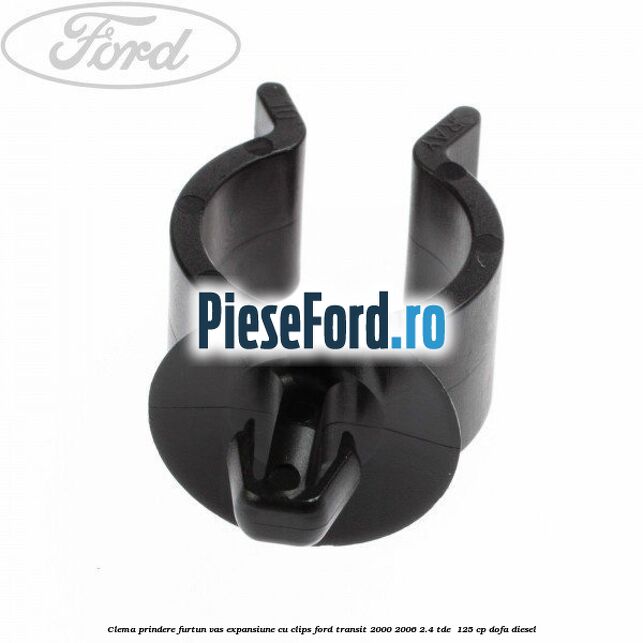 Clema prindere furtun vas expansiune cu clips Ford Transit 2000-2006 2.4 TDE  125 cp DOFA diesel