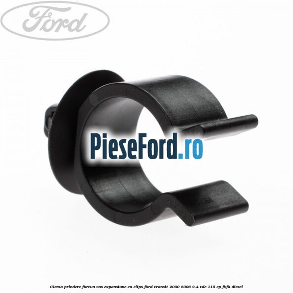 Clema prindere furtun vas expansiune cu clips Ford Transit 2000-2006 2.4 TDE 115 cp FXFA diesel