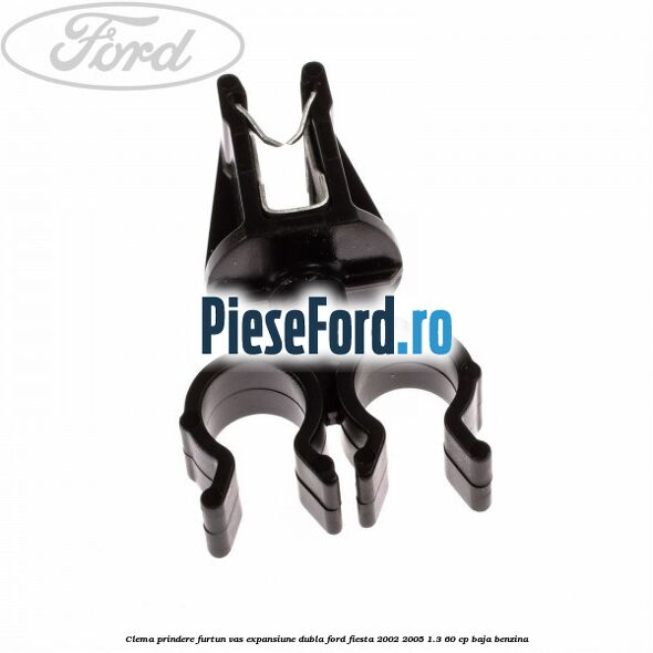 Clema prindere furtun vas expansiune dubla Ford Fiesta 2002-2005 1.3 60 cp BAJA benzina