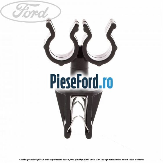 Clema prindere furtun vas expansiune dubla Ford Galaxy 2007-2014 2.0 145 cp AOWA, AOWB, TBWA, TBWB benzina
