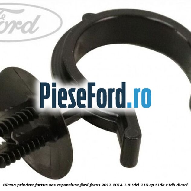Clema prindere furtun vas expansiune Ford Focus 2011-2014 1.6 TDCi 115 cp T1DA, T1DB diesel