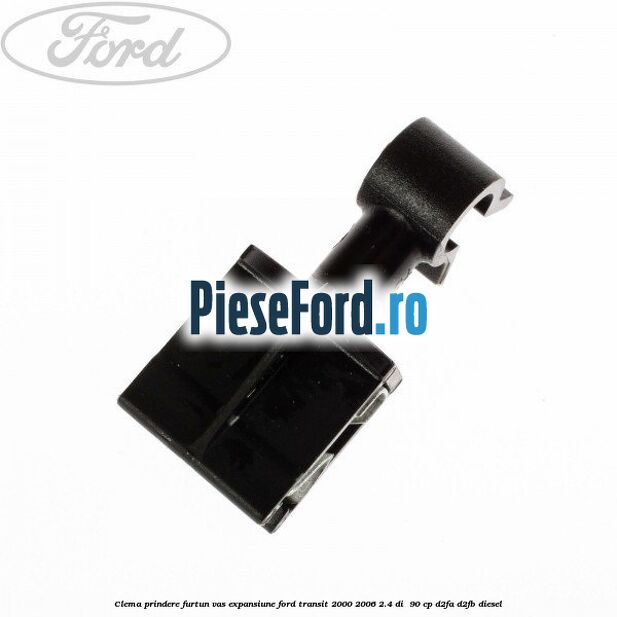 Clema prindere furtun vas expansiune Ford Transit 2000-2006 2.4 DI  90 cp D2FA, D2FB diesel