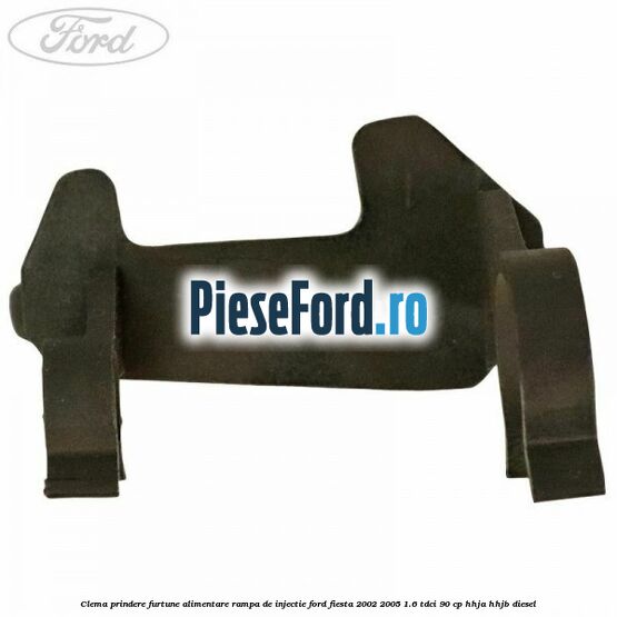 Clema prindere furtune alimentare rampa de injectie Ford Fiesta 2002-2005 1.6 TDCi 90 cp Clema prindere furtune alimentare rampa de injectie Ford Fiesta 2002-2005 1.6 TDCi 90 cp HHJA, HHJB diesel