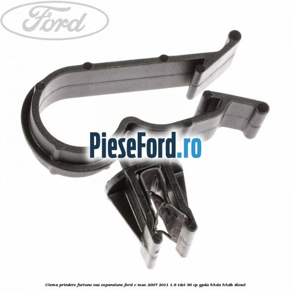 Clema prindere furtune vas expansiune Ford C-Max 2007-2011 1.6 TDCi 90 cp GPDA, HHDA, HHDB diesel