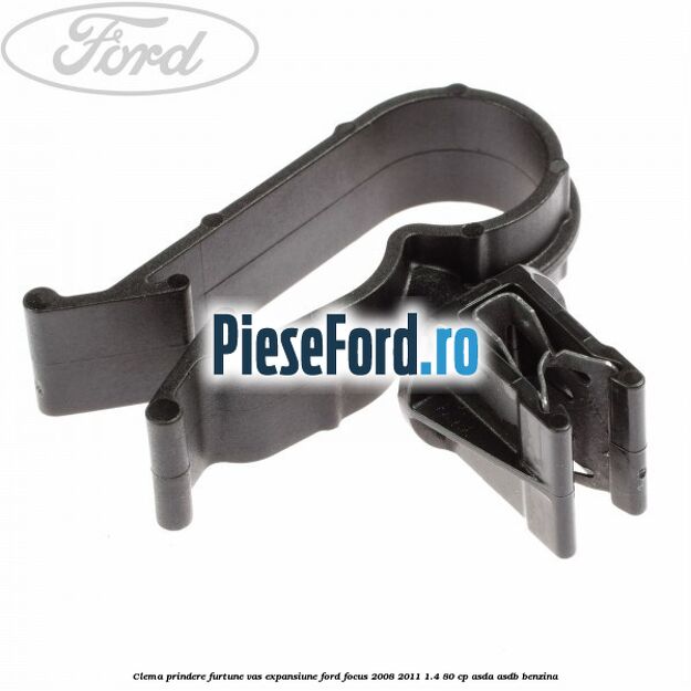 Clema prindere furtune vas expansiune Ford Focus 2008-2011 1.4 80 cp ASDA, ASDB benzina