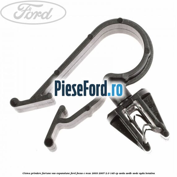 Clema prindere furtune vas expansiune Ford Focus C-Max 2003-2007 2.0 145 cp Clema prindere furtune vas expansiune Ford Focus C-Max 2003-2007 2.0 145 cp AODA, AODB, AODE, SYDA benzina