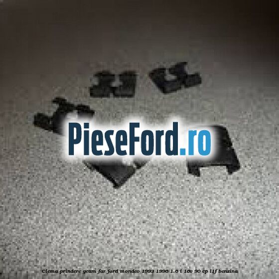 Clema prindere geam far Ford Mondeo 1993-1996 1.6 i 16V 90 cp L1F benzina