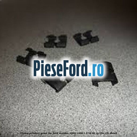 Clema prindere geam far Ford Mondeo 1993-1996 1.8 TD 88 cp RFM, RFN diesel