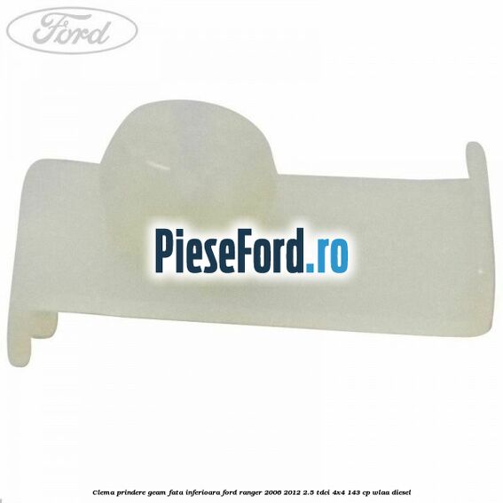 Clema prindere geam fata inferioara Ford Ranger 2006-2012 2.5 TDCi 4x4 143 cp WLAA diesel