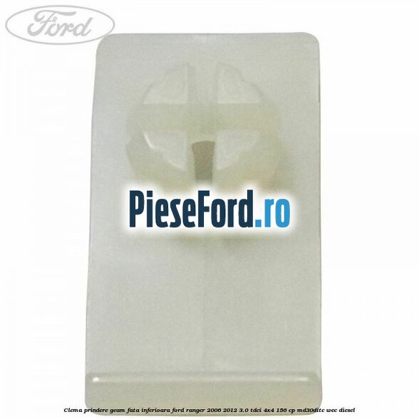 Clema prindere geam fata inferioara Ford Ranger 2006-2012 3.0 TDCi 4x4 156 cp Clema prindere geam fata inferioara Ford Ranger 2006-2012 3.0 TDCi 4x4 156 cp MD30DITC, WEC diesel