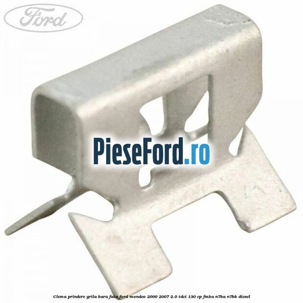 Clema prindere grila bara fata Ford Mondeo 2000-2007 2.0 TDCi 130 cp