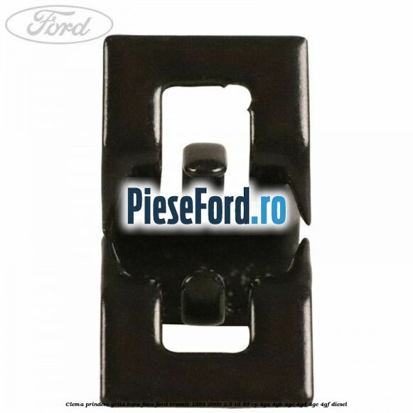 Clema prindere grila bara fata Ford Transit 1994-2000 2.5 TD 85 cp 4GA, 4GB, 4GC, 4GD, 4GE, 4GF diesel