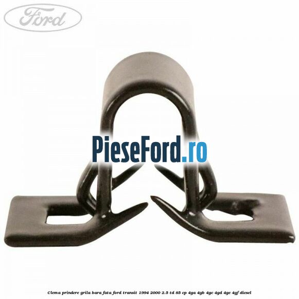 Clema prindere grila bara fata Ford Transit 1994-2000 2.5 TD 85 cp 4GA, 4GB, 4GC, 4GD, 4GE, 4GF diesel