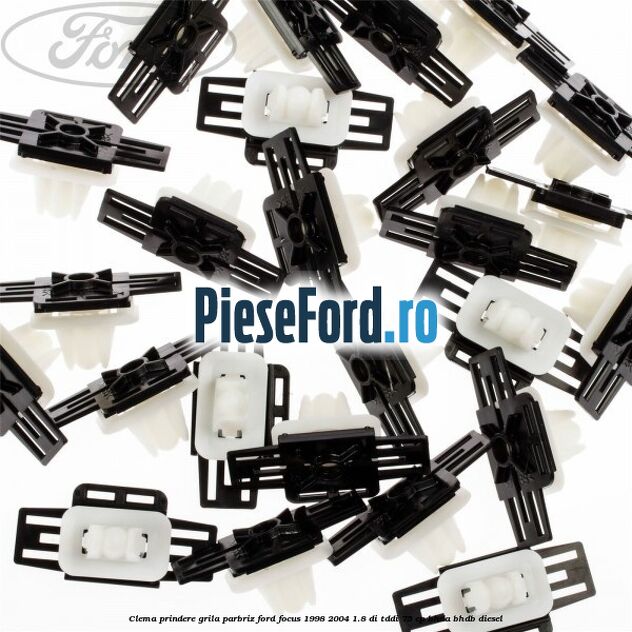 Clema prindere grila parbriz Ford Focus 1998-2004 1.8 DI/TDDi 75 cp BHDA, BHDB diesel