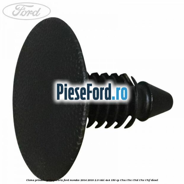 Clema prindere grila parbriz Ford Mondeo 2014-2018 2.0 TDCi 4x4 150 cp T7CA, T7CC, T7CD, T7CE, T7CF diesel