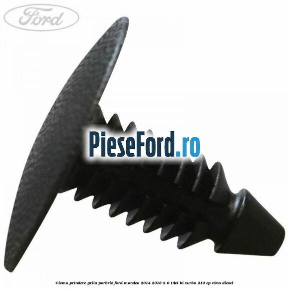 Clema prindere grila parbriz Ford Mondeo 2014-2018 2.0 TDCi Bi-Turbo 210 cp T9CA diesel