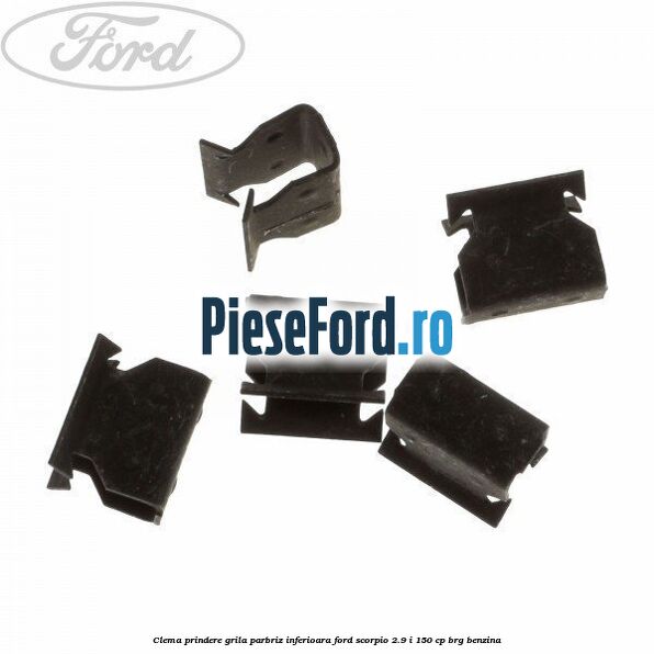 Clema prindere grila parbriz inferioara Ford Scorpio 2.9 i 150 cp BRG benzina