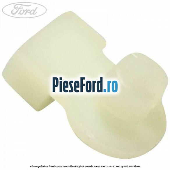 Clema prindere incuietoare usa culisanta Ford Transit 1994-2000 2.5 TD  100 cp 4EB, 4EC diesel