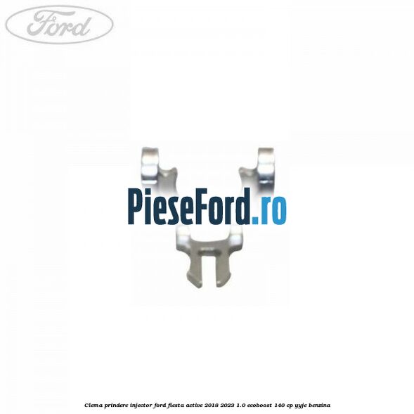 Clema prindere injector Ford Fiesta Active 2018-2023 1.0 EcoBoost 140 cp YYJE benzina