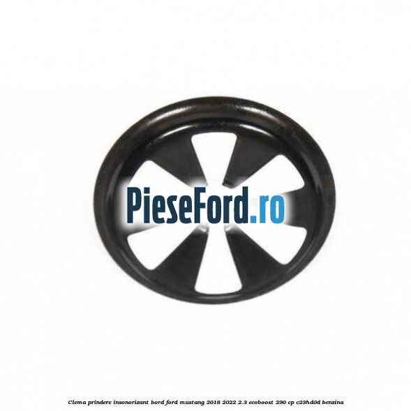 Clema prindere insonorizant bord Ford Mustang 2018-2022 2.3 EcoBoost 290 cp C23HD0D benzina