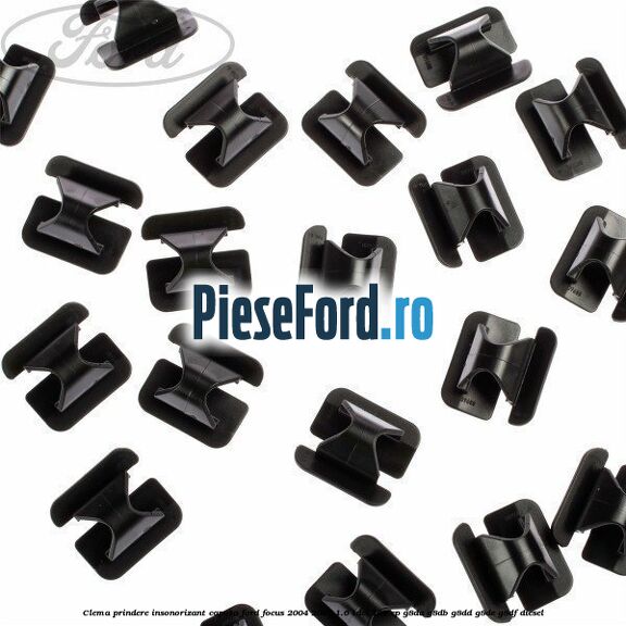 Clema prindere insonorizant capota Ford Focus 2004-2007 1.6 TDCi 109 cp G8DA, G8DB, G8DD, G8DE, G8DF diesel