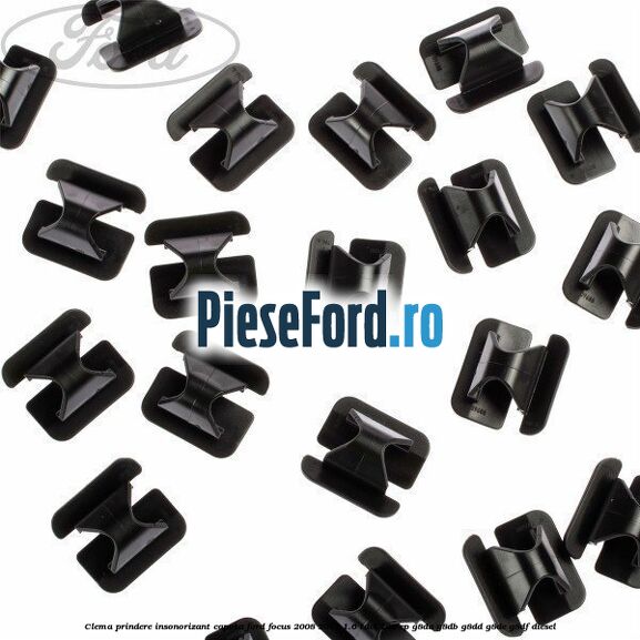 Clema prindere insonorizant capota Ford Focus 2008-2011 1.6 TDCi 109 cp G8DA, G8DB, G8DD, G8DE, G8DF diesel