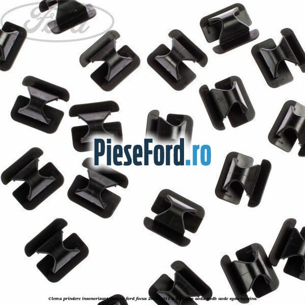 Clema prindere insonorizant capota Ford Focus 2008-2011 2.0 145 cp AODA, AODB, AODE, SYDA benzina
