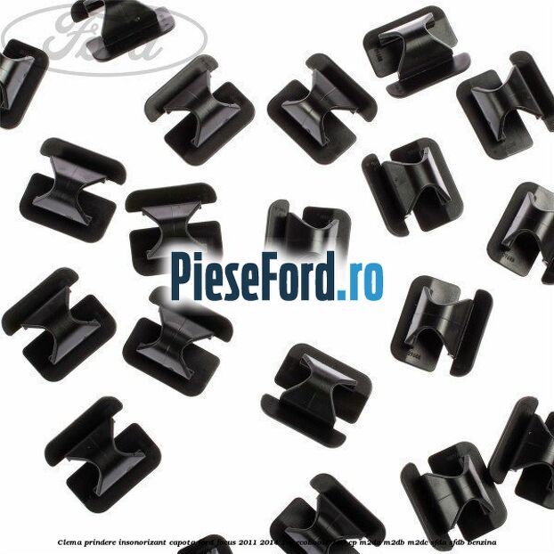Clema prindere insonorizant capota Ford Focus 2011-2014 1.0 EcoBoost 100 cp Clema prindere insonorizant capota Ford Focus 2011-2014 1.0 EcoBoost 100 cp M2DA, M2DB, M2DC, SFDA, SFDB benzina