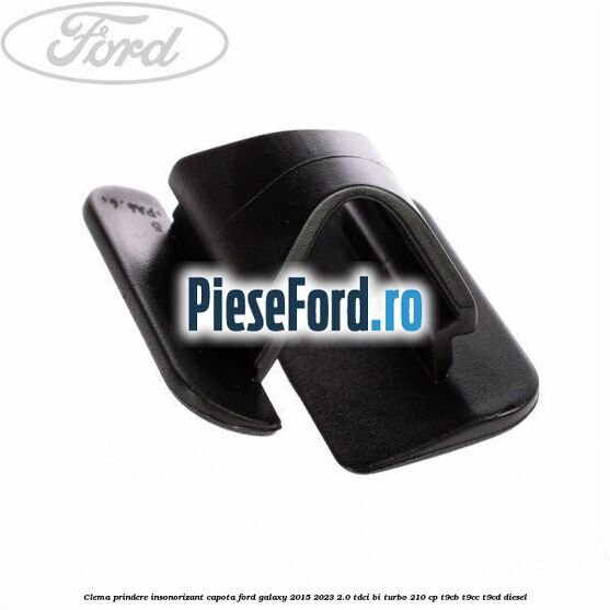 Clema prindere insonorizant capota Ford Galaxy 2015-2023 2.0 TDCi BI-Turbo 210 cp T9CB, T9CC, T9CD diesel