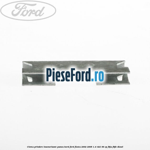 Clema prindere insonorizant panou bord Ford Fiesta 2002-2005 1.4 TDCi 68 cp Clema prindere insonorizant panou bord Ford Fiesta 2002-2005 1.4 TDCi 68 cp F6JA, F6JB diesel