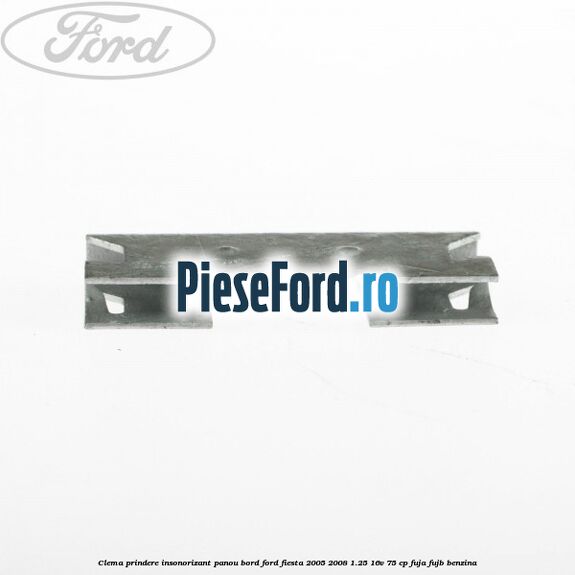 Clema prindere insonorizant panou bord Ford Fiesta 2005-2008 1.25 16V 75 cp FUJA, FUJB benzina