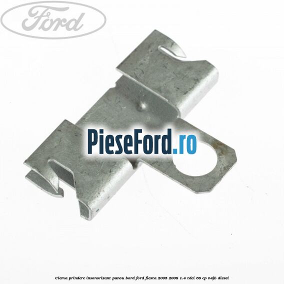 Clema prindere insonorizant panou bord Ford Fiesta 2005-2008 1.4 TDCi 68 cp Clema prindere insonorizant panou bord Ford Fiesta 2005-2008 1.4 TDCi 68 cp N4JB diesel